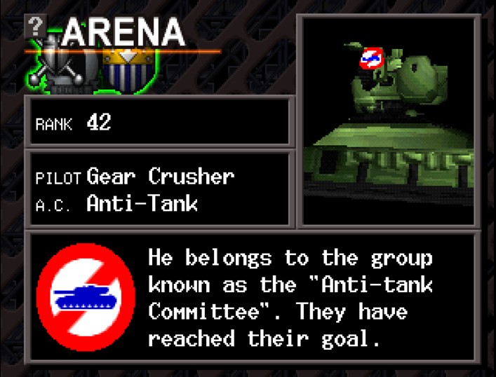 Screenshot of Armored Core 1. Arena Profile for the Raven called Gear Crusher, piloting the AC Anti-Tank. He belongs to the group known as the Anti-tank Committee. They have reached their goal.